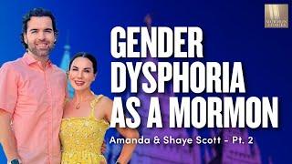 Experiencing Gender Dysphoria as a Mormon | Amanda & Shaye Scott @GreatScotts  Pt. 2 | Ep. 1690