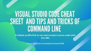 Cheat sheet of visual studio code and tips and tricks of command line interface 