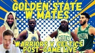 GOLDEN STATE WARRIORS VS. BOSTON CELTICS POST-GAME LIVE!