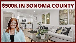 What $500k Looks Like In Sonoma County [3 Properties Explained] Living in Sonoma County