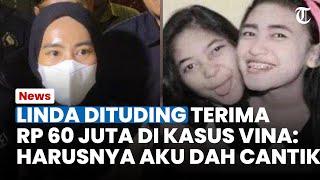 Linda Dituding Terima Uang Rp 60 Juta, Sahabat Vina Singgung Oknum di Balik Kasus Cirebon