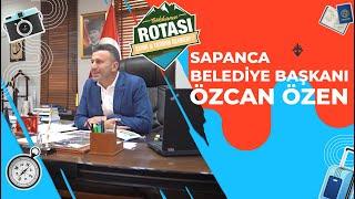 Sapanca Belediye Başkanı Özcan Özen (3. Bölüm)