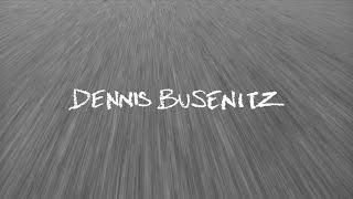 Dennis Busenitz Since Day One