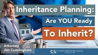 Inheritance Planning? Are YOU Ready to Inherit?