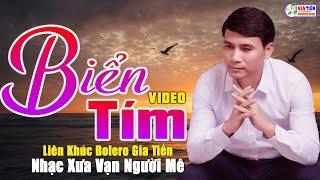 ️ VIDEO/MV Biển Tím Liên Khúc Bolero Gia Tiến Mới Nhất Ngọt Ngào Say Đắm Nhiều Thế Hệ