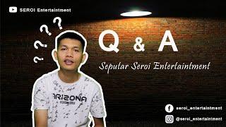 SEROI ENTERTAINMENT Q&A Part 1