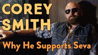 Why Corey Smith supports Seva Foundation!