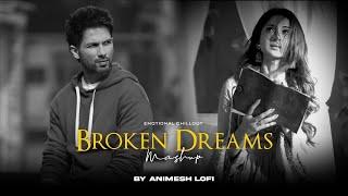 Broken Dreams Mashup | Emotional Memories | Nonstop Jukebox | Animesh Lofi | Chillout Mix