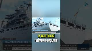 NATO-nun 17 ölkəsi Baltik dənizinə donanma yeridir