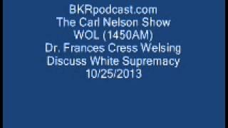Carl Nelson Show Podcast - Frances Cress Welsing - 10/25/2013