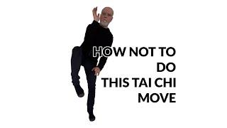 Tai Chi Tips: How not to do Golden Rooster Stands on One Leg