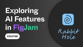 Exploring AI Features in FigJam - Rabbit Hole