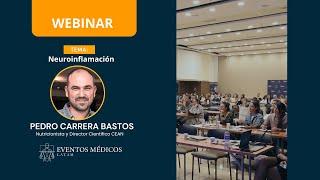 WEBINAR NEUROINFLAMACIÓN -DR. PEDRO CARRERA BASTOS