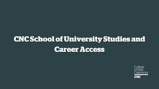 CNC School of University Studies and Career Access