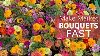 How To Make Tons of Market Bouquets FAST 