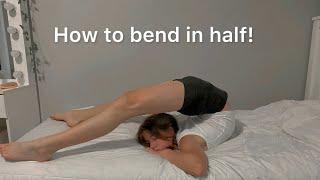 How to bend in half!