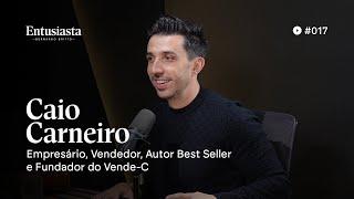 Caio Carneiro -  @caiocarneiro    | ENTUSIASTA PODCAST | #017