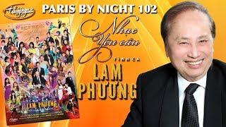 Paris By Night 102 - Nhạc Yêu Cầu Tình Ca Lam Phương (Full Program)