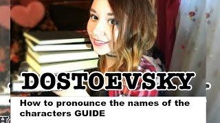 How To Pronounce the Names of Characters from Fyodor Dostoevsky`s books?