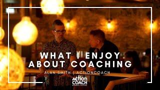 Alan Smith | What I Enjoy About Coaching