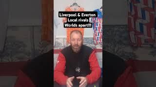 Liverpool & Everton a mile away but worlds apart