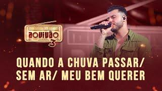 Murilo Huff - Quando a Chuva Passar / Sem Ar / Meu Bem Querer (Ao Vivão 3)