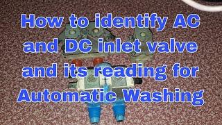 How to identify AC and DC inlet valve and its reading for Automatic Washing