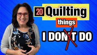  20 Beginner Things I DON'T  DO In Quilting