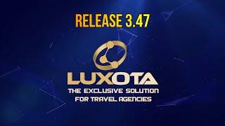 Release 3.47 Luxota - The exclusive solution for travel agencies