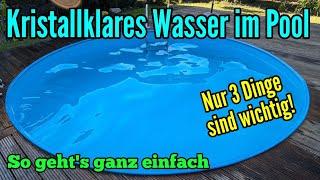 Kristallklares Wasser im Pool - Diese 3 Dinge sind entscheidend