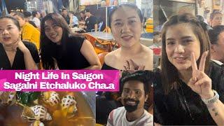 Sagalni Etchaluk Aro Na.tiko Vietnamese Nomilrang Baksa Cha.a |Night Life In Saigon & Street Foods