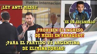 ¡ESCÁNDALO! PROHÍBEN el INGRESO de MESSI en PARAGUAY para el PARTIDO vs ARGENTINA de ELIMINATORIAS