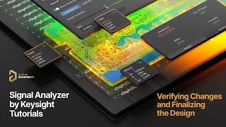 Signal Analyzer by Keysight Tutorials - Verifying Changes and Finalizing the Design