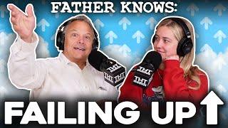 Failing Upwards.. || Father Knows Something Podcast || Dad Advice