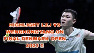 LATE HIGHTLIGHT LZJ VS WENGHONGYANG ON FINAL DENMARK OPEN 2023 | MEN'S SINGLES