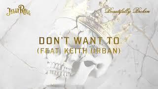 Jelly Roll - Don't Want To (feat. Keith Urban) [Official Audio]