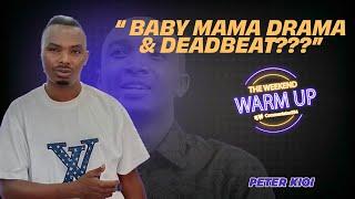 WEEKEND WARM UP| Tiktoker Peter Kioi Addresses Baby Mama & Deadbeat Allegations