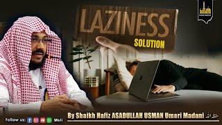 Solution for Laziness || By Shaikh Hafiz ASADULLAH Umari Madani