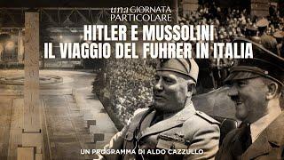 Una giornata particolare - Hitler e Mussolini Il Viaggio del Fuhrer in Italia