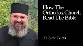 Fr. Silviu Bunta How Our Orthodox Tradition Read The Scriptures Differently Part 1