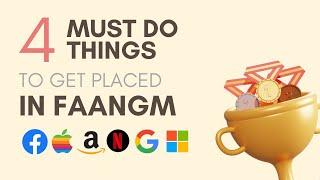 4 Must Do Things to Get Placed in FAANGM, Top Product Companies | Jobs, Internships | Roadmap