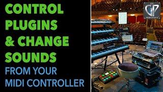 How To Change Sounds and Control Plug Ins From Your MIDI Controller