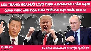 LEO THANG: Nga mất loạt TU95, 4 đoàn tàu gặp nạn! Quan chức Anh dọa phát triển VK hạt nhân cho U!