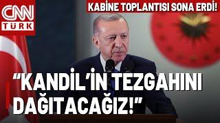 SON DAKİKA Kabine Toplantısı Sona Erdi, Erdoğan'dan Net Mesaj: "Terör Destekli Siyasete Yer Yok"