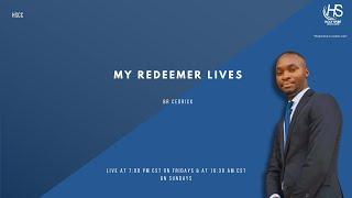 MY REDEEMER LIVES | BR CEDRICK