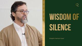 Wisdom of Silence | Shaykh Hamza Yusuf