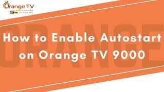 How to Enable Auto Start on Orange TV 9000