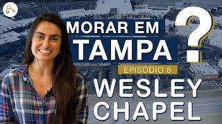 QUER MORAR NA FLÓRIDA? TAMPA / WESLEY CHAPEL | Ep. 6