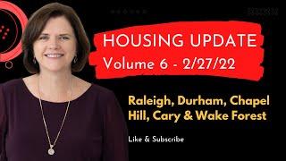 2022 HOUSING MARKET UPDATE Volume 6 for Raleigh, Durham, Chapel Hill, Cary & Wake Forest