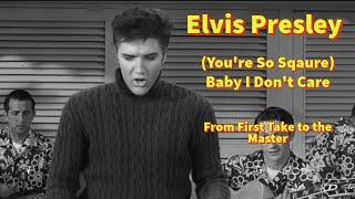 Elvis Presley - (You're So Square) Baby I Don't Care - From First Take to the Master